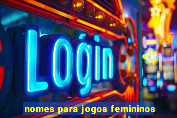 nomes para jogos femininos